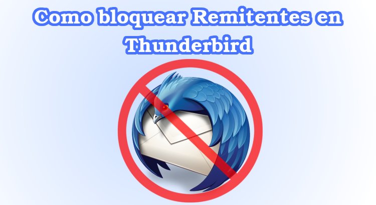 Como bloquear remitentes con Mozilla Thunderbird